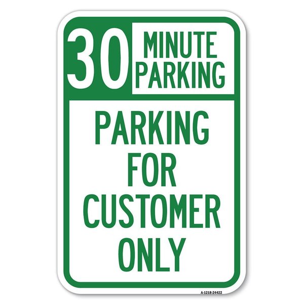 Signmission 30 Minutes Parking-Parking for Customers Only Heavy-Gauge Alum. Sign, 12" x 18", A-1218-24422 A-1218-24422